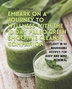 Embark on a Journey to Wellness with the 10 Day Paleo Green Smoothie Cleanse Companion