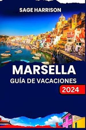 Marsella Guía de Vacaciones 2024