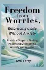 Freedom from Worries, Embracing a Life Without Anxiety