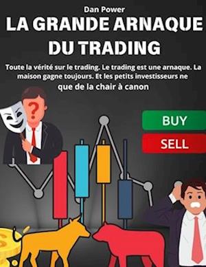 La Grande Arnaque Du Trading