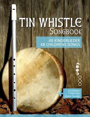 Tin Whistle Songbook - 48 Kinderlieder / 48 Childrens Songs