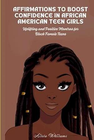 Affirmations to Boost Confidence in African American Teen Girls