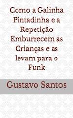 Como a Galinha Pintadinha e a Repetição Emburrecem as Crianças e as levam para o Funk