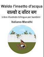 Italiano-Marathi Waldo l'insetto d'acqua Libro illustrato bilingue per bambini