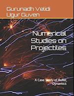 Numerical Studies on Projectiles