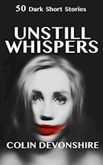 Unstill Whispers: 50 Short Stories 