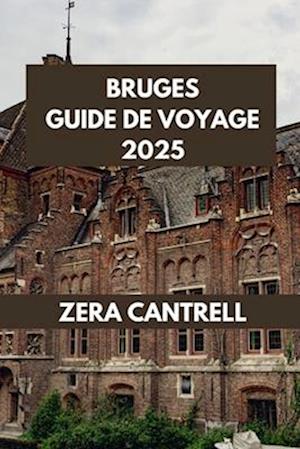 Bruges Guide de Voyage 2025