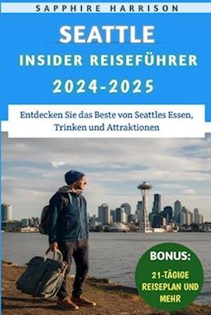 Seattle Insider Reiseführer 2024-2025