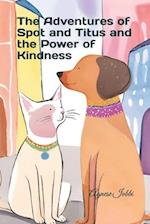 The Adventures of Spot and Titus and the Power of Kindness