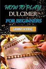 How to Play Dulcimer for Beginners