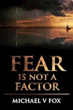 Fear Is Not A Factor