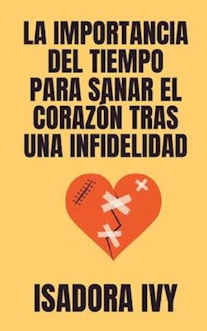 La Importancia del Tiempo para Sanar el Corazón Tras una Infidelidad