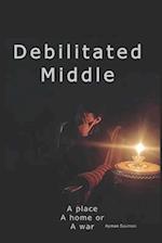 Debilitated Middle