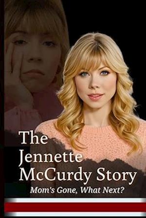 The Jennette McCurdy Story