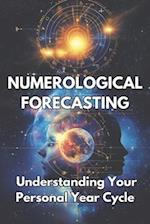 NUMEROLOGICAL FORECASTING Understanding Your Personal Year Cycle