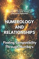 NUMEROLOGY AND RELATIONSHIPS Finding Compatibility Through Numbers