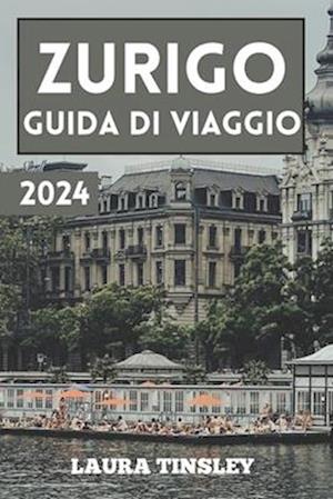 Guida di Viaggio Zurigo 2024