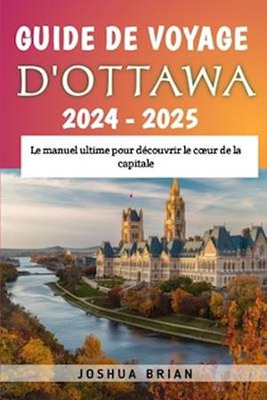 Guide de voyage d'Ottawa 2024 - 2025