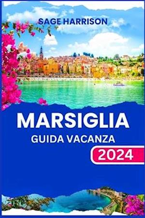 Marsiglia Guida Vacanza 2024