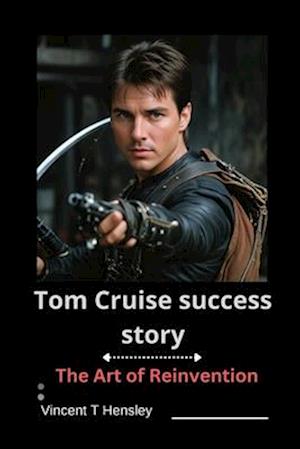 Tom Cruise Success Story