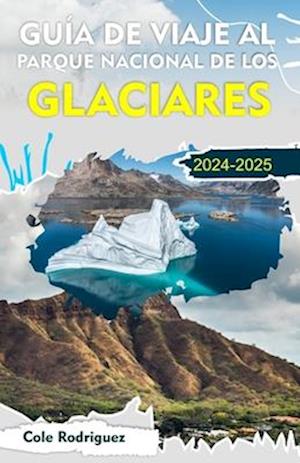 Guía de Viaje Al Parque Nacional de Los Glaciares