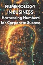 Numerology in Business Harnessing Numbers for Corporate Success