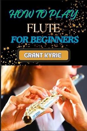 How to Play Flute for Beginners