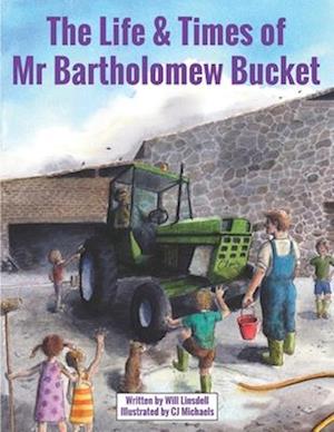 The Life & Times of Mr Bartholomew Bucket