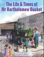 The Life & Times of Mr Bartholomew Bucket