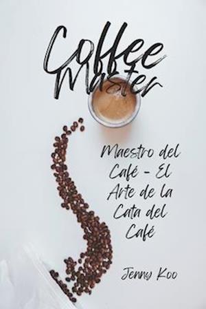 Maestro del Café - El Arte de la Cata del Café