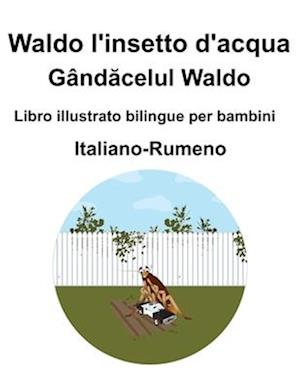 Italiano-Rumeno Waldo l'insetto d'acqua / Gând&#259;celul Waldo Libro illustrato bilingue per bambini