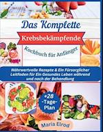 Das Komplette Krebsbekämpfende Kochbuch für Anfänger