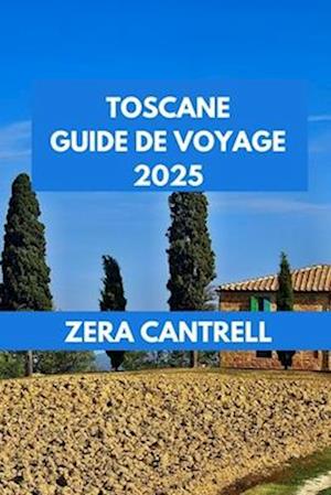 Toscane Guide de Voyage 2025