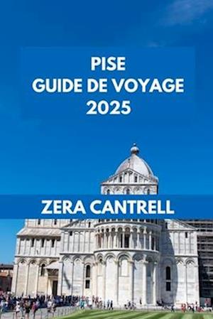 Pise Guide de Voyage 2025