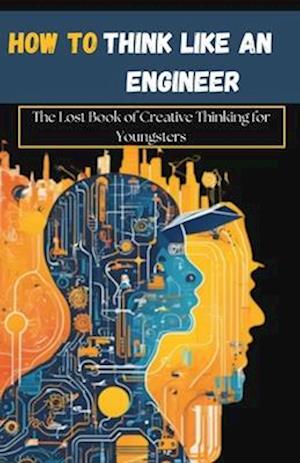 How to Think Like an Engineer