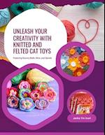 Unleash Your Creativity with Knitted and Felted Cat Toys