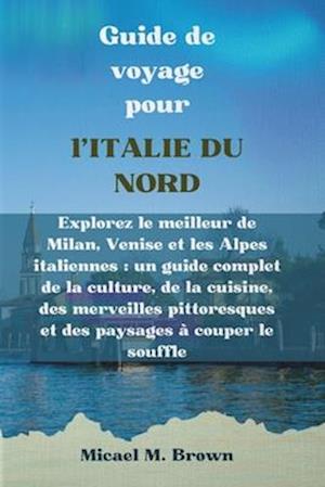 Guide de voyage pour l'ITALIE DU NORD