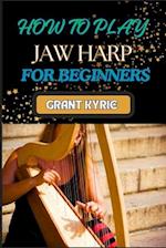 How to Play Jaw Harp for Beginners