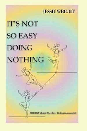 It's Not Easy Doing Nothing