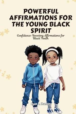 Powerful Affirmations for the Young Black Spirit