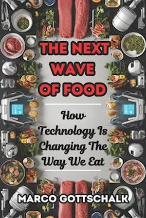 The N ext Wave of Food