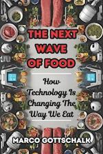 The N ext Wave of Food