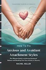 How to Fix Anxious and Avoidant Attachment Styles