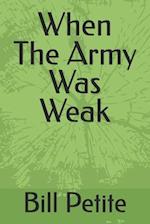 When The Army Was Weak