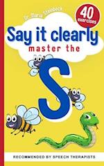 Say It Clearly - 40 exercises and games for children to overcome lisping and master the S' sound