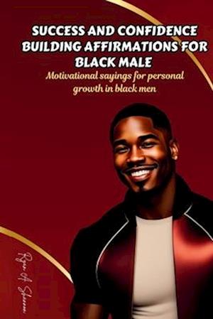 Success and Confidence Building Affirmations for Black Male