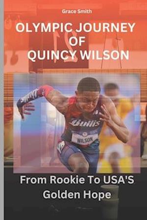 Olympic Journey of Quincy Wilson