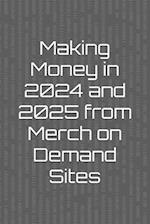 Making Money in 2024 and 2025 from Merch on Demand Sites