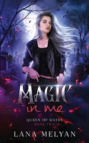 Magic In Me (Queen of Gates Book 2)