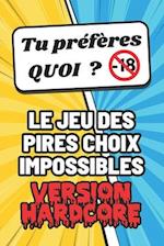 Tu préfères quoi ? Le jeu des pires choix impossibles version hardcore